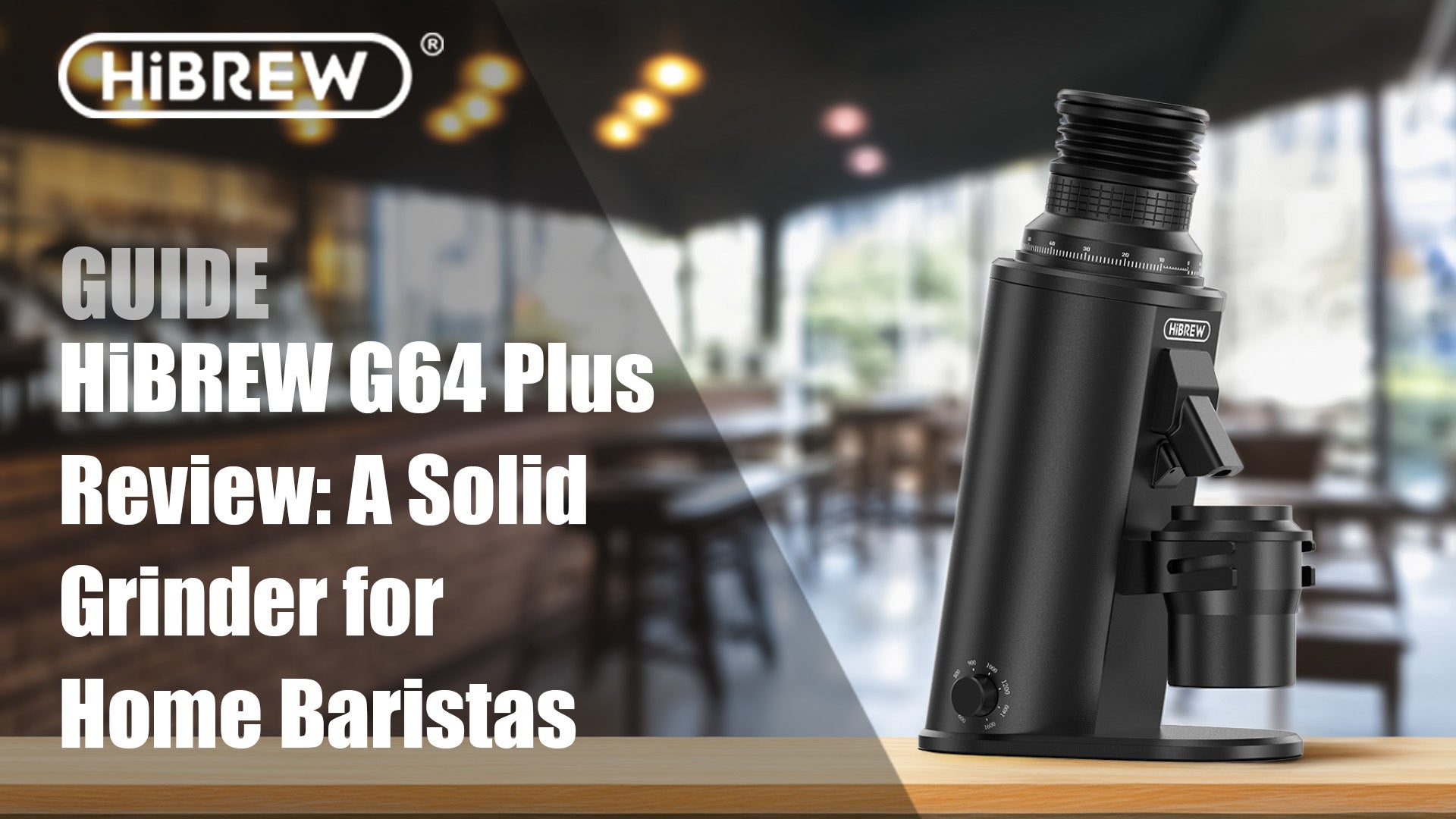 HiBREW G64 Plus Review: A Solid Grinder for Home Baristas